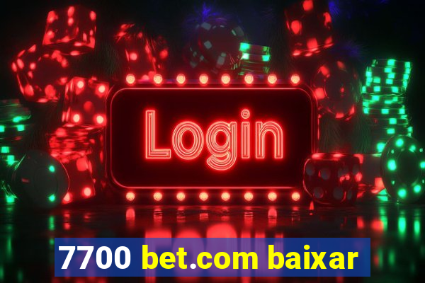 7700 bet.com baixar